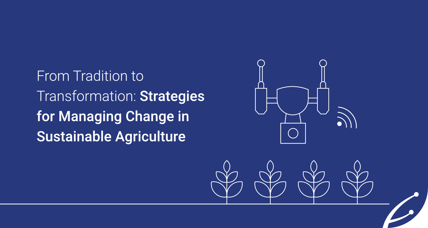 From-Tradition-to-Tech-powered-Transformation-Navigating-Change-Management-for-Sustainable-Agriculture-Cropin