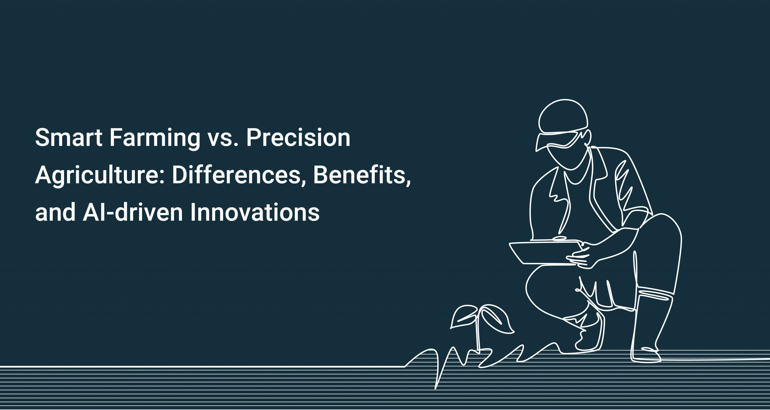 Smart Farming vs. Precision Agriculture: Differences, ...